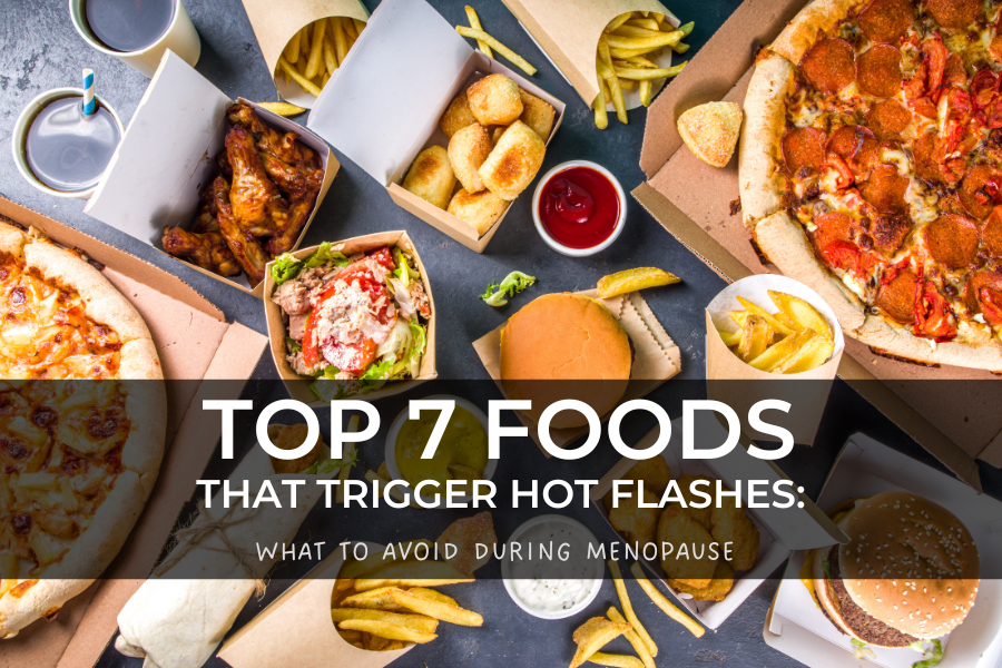 Top 7 Foods That Trigger Hot Flashes in Menopause