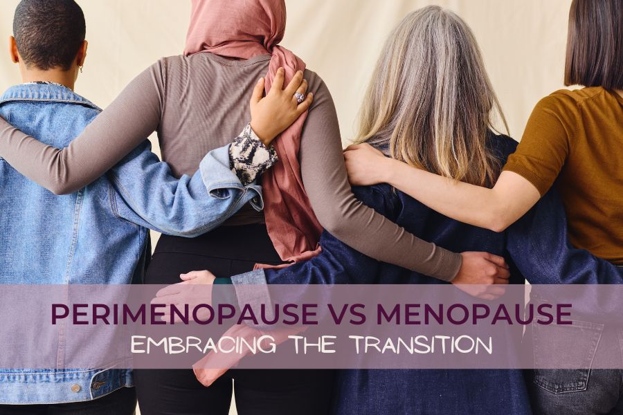 Perimenopause vs Menopause Embracing the Transition
