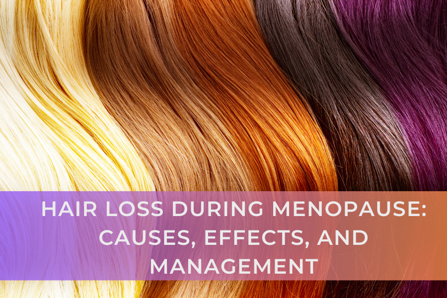 HAIR LOSS DURING MENOPAUSE: CAUSES, EFFECTS, AND MANAGEMENT