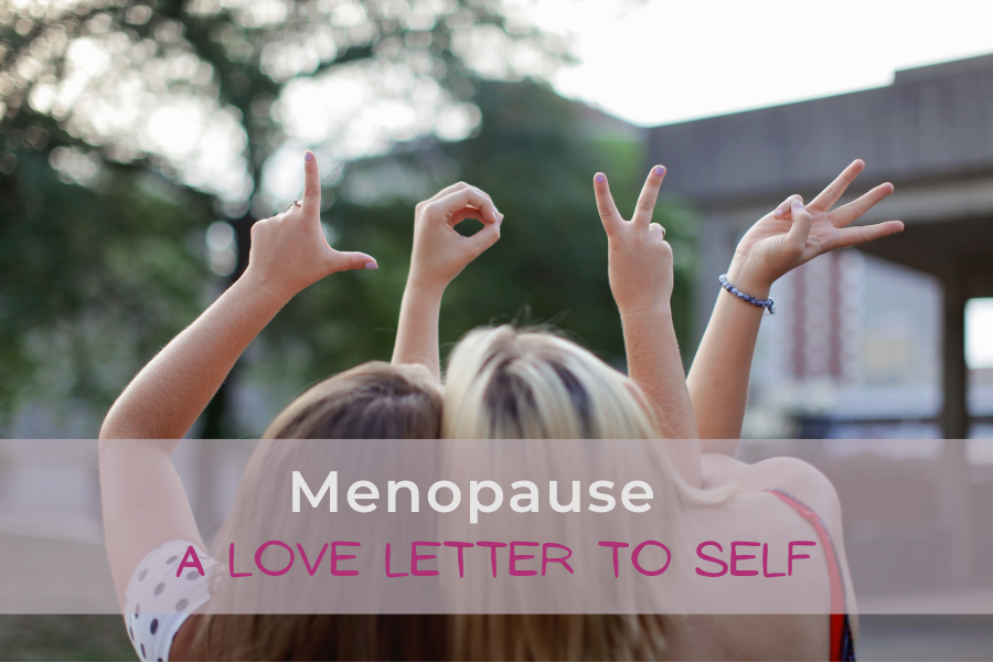 menopause a love letter to self